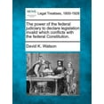 thumbnail image 1 of The Power of the Federal Judiciary to Declare Legislation Invalid Which Conflicts with the Federal Constitution. (Paperback), 1 of 1