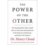 The Power of the Other The Startling Effect Other People Have on You, from the Boardroom to the Bedroom and Beyond-And , Hardcover