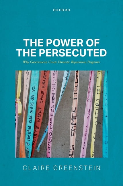 The Power of the Persecuted: Why Governments Create Domestic Reparations Programs, (Hardcover)