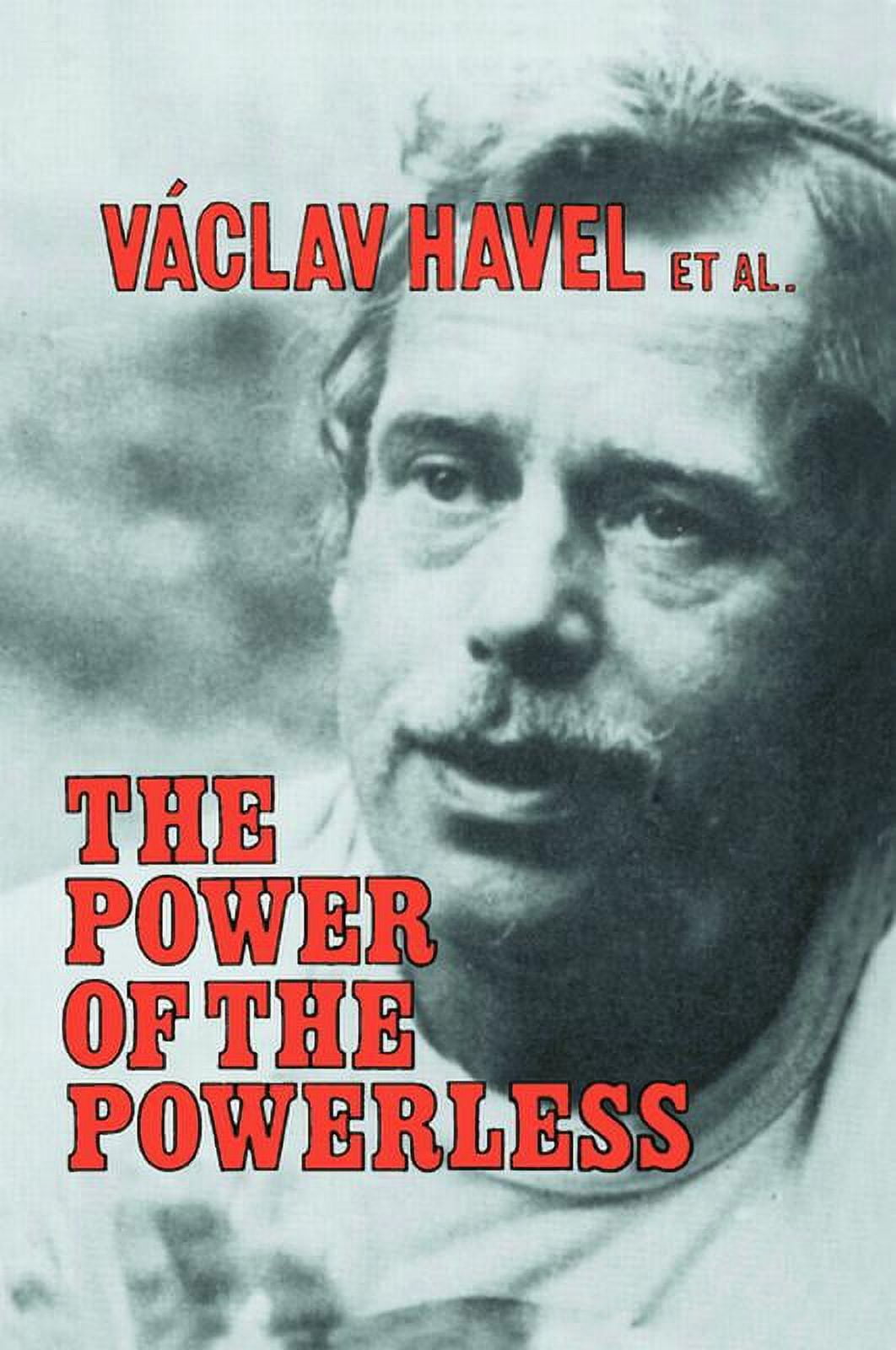 The Power of the Powerless: Citizens Against the State in Central Eastern Europe, (Paperback)