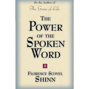 The Power of the Spoken Word Teachings of Florence Scovel Shinn, Paperback