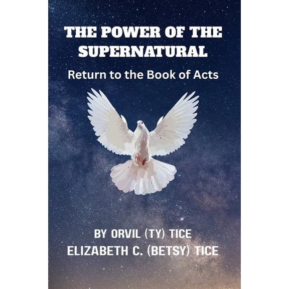 The Power of the Supernatural: Return to the Book of Acts, (Paperback)