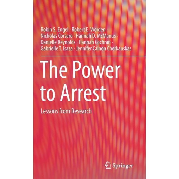 The Power to Arrest: Lessons from Research, (Hardcover)