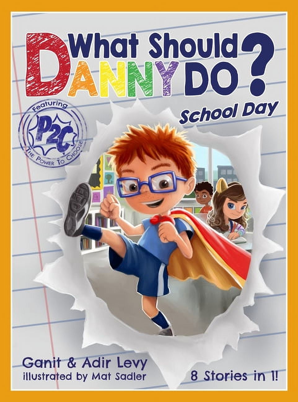 ADIR LEVY; GANIT LEVY; MAT SADLER The Power to Choose What Should Danny Do? School Day, (Hardcover)