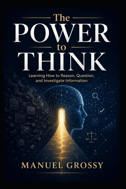 The Power to Think: How to Reason Clearly, Question Claims, and Navigate a World of Information, (Paperback)