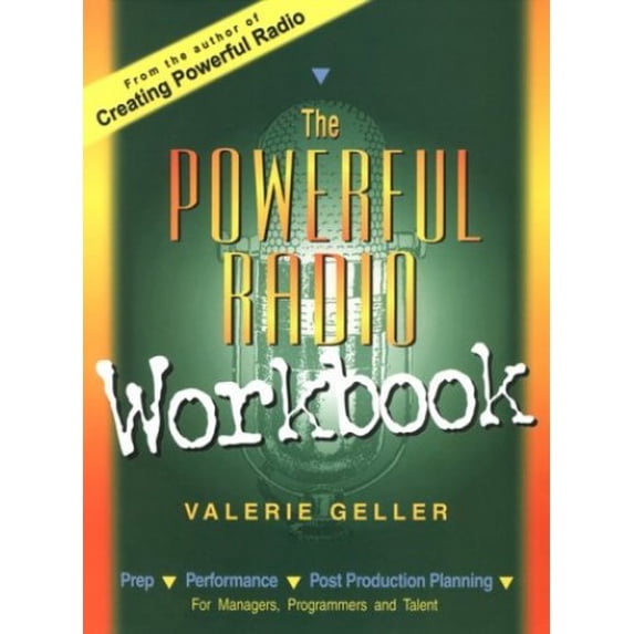 Pre-Owned The Powerful Radio Workbook: The Prep, Performance & Post Production Planning Paperback
