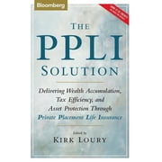 The Ppli Solution Delivering Wealth Accumulation, Tax Efficiency, and Asset Protection Through Private Placement Life Insurance