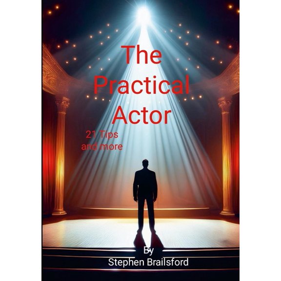 The Practical Actor: 21 tips and more, (Paperback)