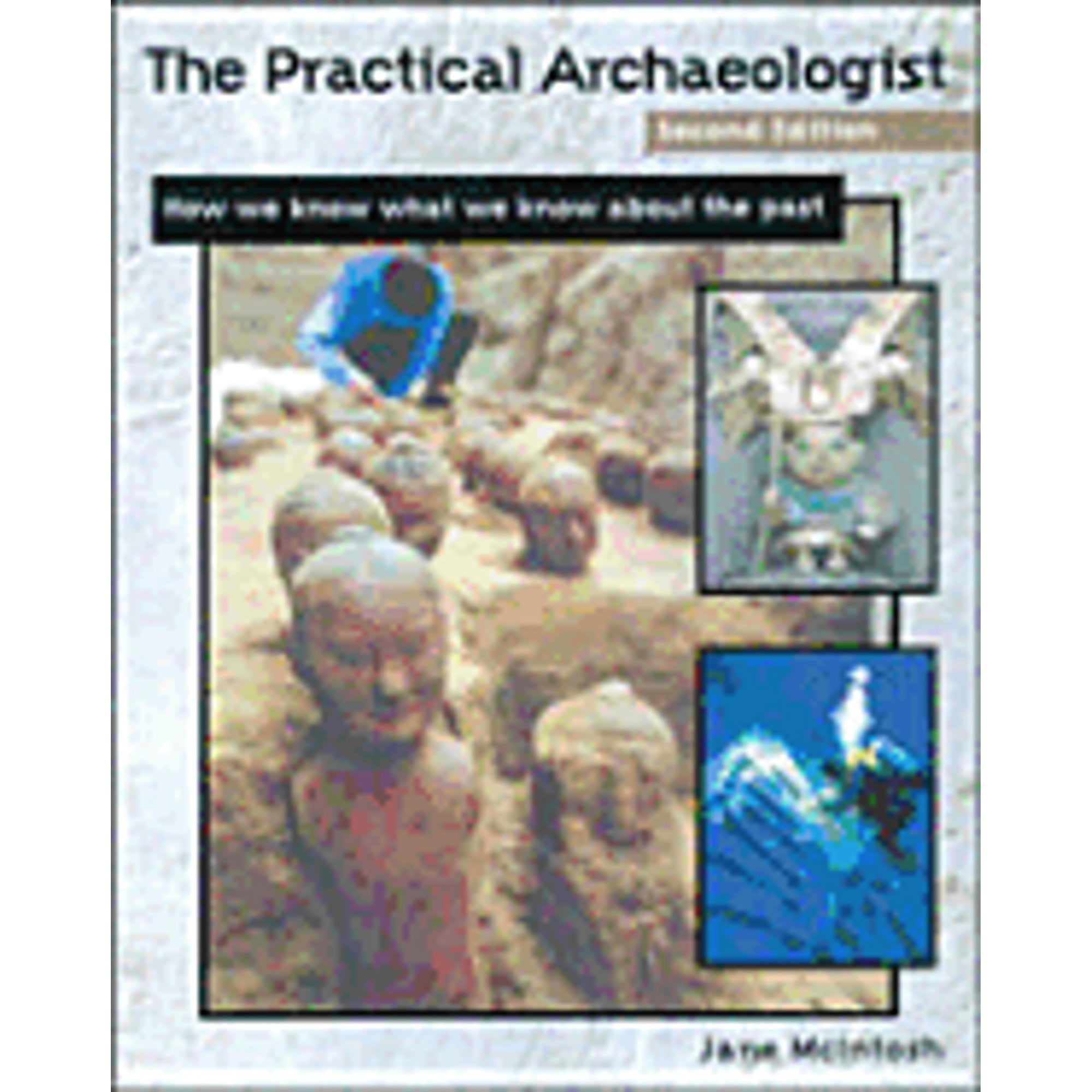 Pre-Owned The Practical Archaeologist, Second Edition: How We Know What about the Past (Hardcover 9780816039500) by Jane R McIntosh