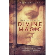 The Practical Art of Divine Magic Contemporary & Ancient Techniques of Theurgy, Paperback