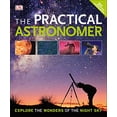 thumbnail image 1 of Pre-Owned The Practical Astronomer, 2nd Edition: Explore the Wonders of the Night Sky (Paperback) 1465445137 9781465445131, 1 of 1