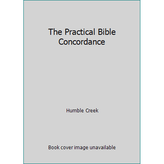 Pre-Owned The Practical Bible Concordance (Paperback) 1597892858 9781597892858
