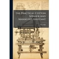 thumbnail image 1 of The Practical Cotton Spinner And Manager's Assistant (Paperback), 1 of 1