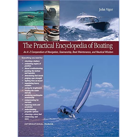 Pre-Owned The Practical Encyclopedia of Boating: An A-Z Compendium of Navigation, Seamanship, Boat Maintenance, and Nautical Wisdom (INTERNATIONAL MARINE-RMP) Paperback