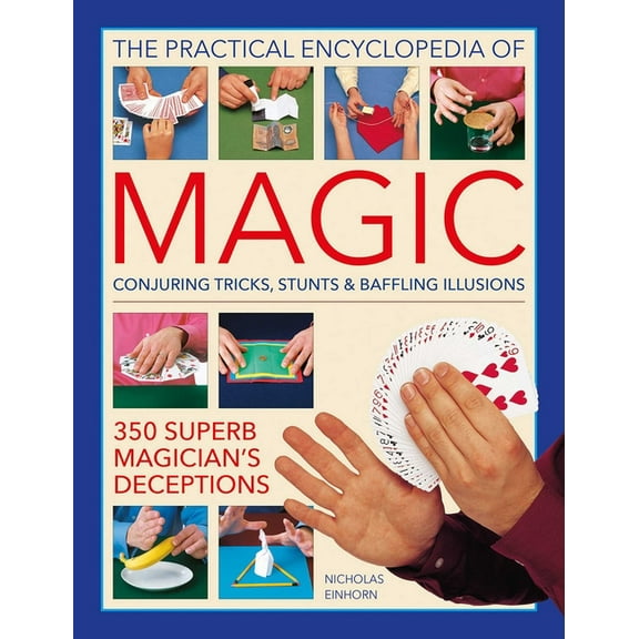 Practical Encyclopedia of Magic: Conjuring Tricks, Stunts & Baffling Illusions: 350 Superb Magician's Deception, (Hardcover)