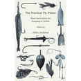 thumbnail image 1 of The Practical Fly-Fisher - More Particularly for Grayling or Umber, (Paperback), 1 of 1