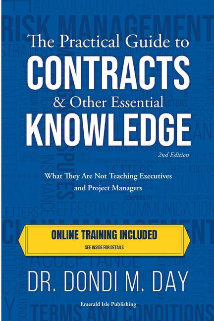 The Practical Guide to Contracts & Other Essential Knowledge: What They Are Not Teaching Executives and Project Managers, (Paperback)