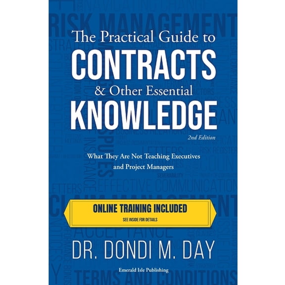 The Practical Guide to Contracts & Other Essential Knowledge: What They Are Not Teaching Executives and Project Managers, (Paperback)