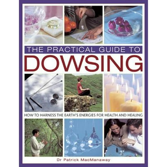 Pre-Owned The Practical Guide to Dowsing: How to Harness the Earth's Energies for Health and Healing, 9780754827245, 0754827240, Hardcover,