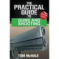 thumbnail image 1 of Pre-Owned The Practical Guide to Guns and Shooting, Handgun Edition: What You Need to Know to Choose, Buy, Shoot, and Maintain a Handgun. (Paperback) 0996085343 9780996085342, 1 of 1