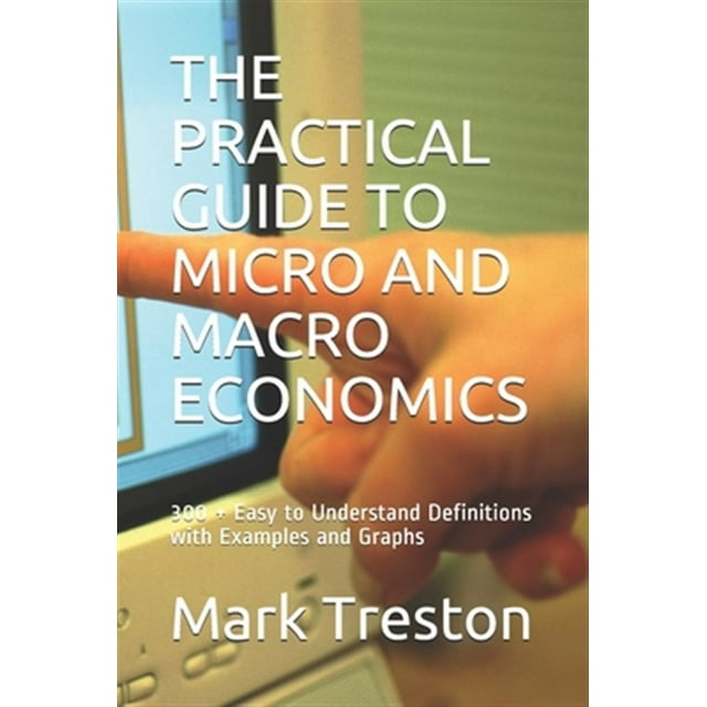 Pre owned the practical guide to micro and macro economics 300 easy