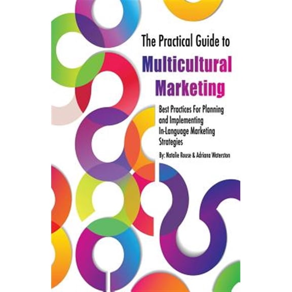 The Practical Guide to Multicultural Marketing (Paperback)