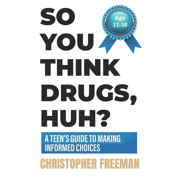 The Practical Guide to Overcoming Social So You Think Drugs, Huh?: A Teen's Guide to Making Informed Choices, (Paperback)