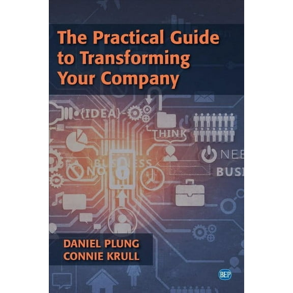 The Practical Guide to Transforming Your Company (Paperback)