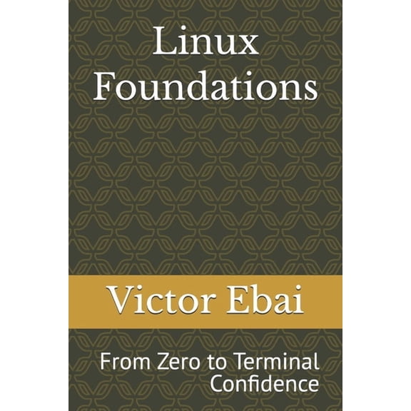 The Practical Linux Linux Foundations: From Zero to Terminal Confidence, Book 1, (Paperback)