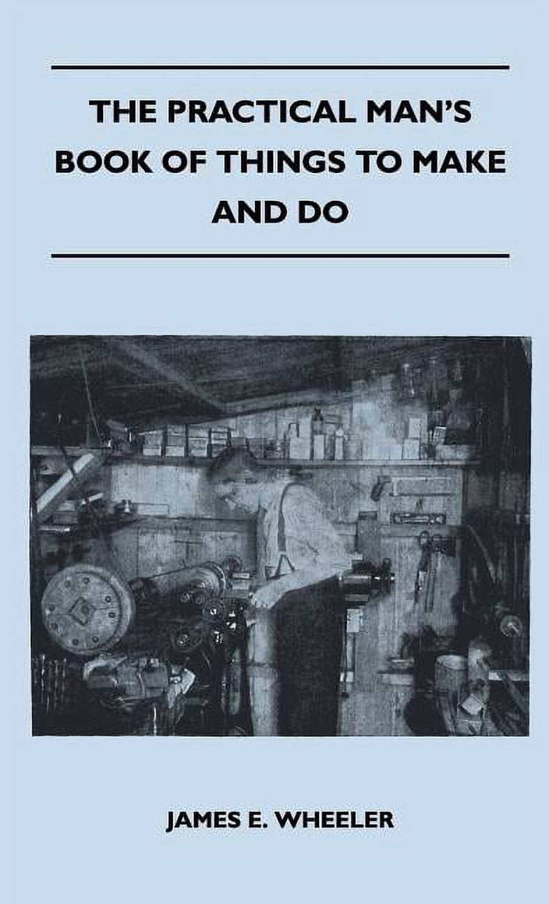 The Practical Man's Book Of Things To Make And Do, (Hardcover ...
