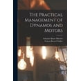 thumbnail image 1 of The Practical Management of Dynamos and Motors, (Paperback), 1 of 1