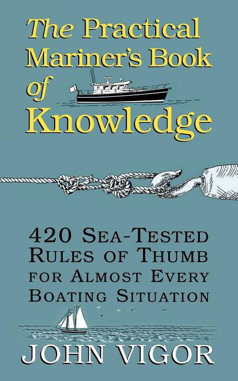 The Practical Mariner's Book of Knowledge: 420 Sea-Tested Rules of ...
