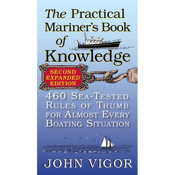 The Practical Mariner's Book of Knowledge: 460 Sea-Tested Rules of Thumb for Almost Every Boating Situation, (Paperback)