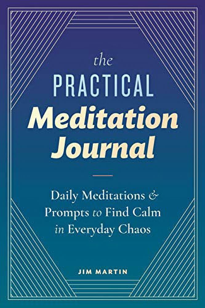 The Practical Meditation Journal: Daily Meditations and Prompts to Find ...