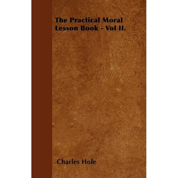 The Practical Moral Lesson Book - Vol II. (Paperback)