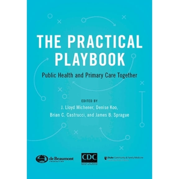 Pre-Owned The Practical Playbook: Public Health and Primary Care Together