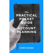 The Practical Pocket Guide to Account Planning Paperback by Chris Kocek, Lin Zagorski, Rebecca Pollock
