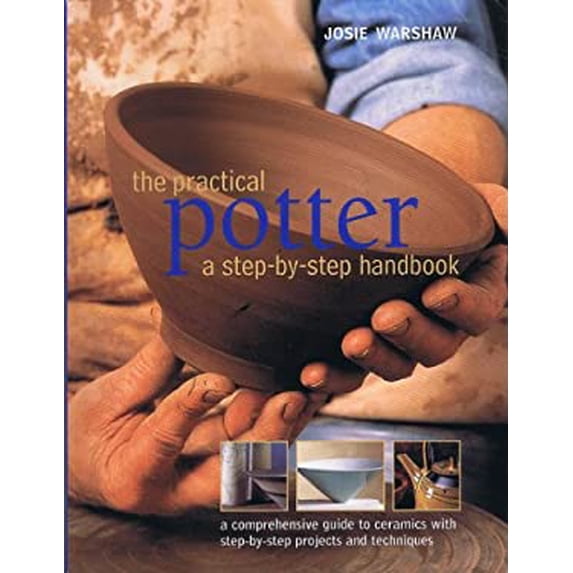 Pre-Owned The Practical Potter: A Step-by-Step Handbook Paperback Josie Warshaw