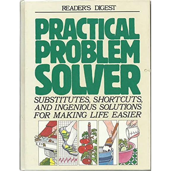 Pre-Owned Practical Problem Solver: Substitutes, Shortcuts, and Ingenious Solutions for Making Life Easier, 9780895773463, 0895773465, Hardcover,