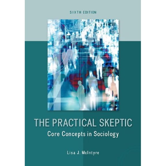 Pre-Owned The Practical Skeptic: Core Concepts in Sociology (Paperback) 0078026873 9780078026874