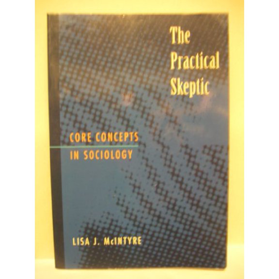 Pre-Owned The Practical Skeptic: Core Concepts in Sociology (Paperback - Used) 1559349549 9781559349543