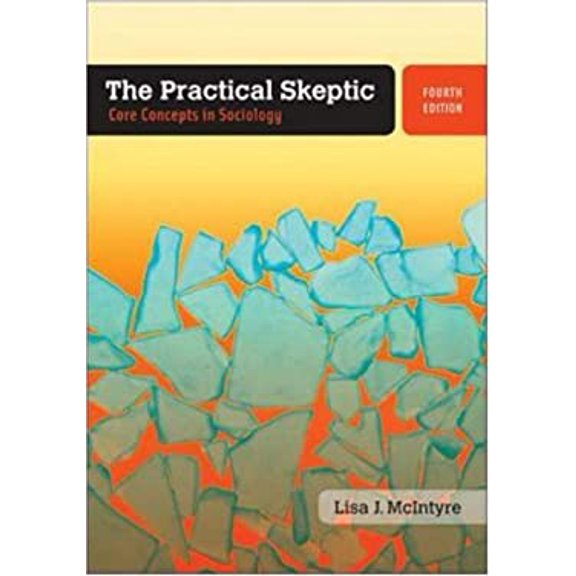 Pre-Owned The Practical Skeptic: Core Concepts in Sociology (Paperback) 0073404152 9780073404158
