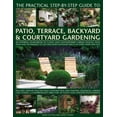 thumbnail image 1 of Pre-Owned The Practical Step-By-Step Guide to Patio, Terrace, Backyard & Courtyard Gardening: An Inspiring Sourcebook of Classic and Contemporary Garden Designs (Hardcover) 1846819075 9781846819070, 1 of 1