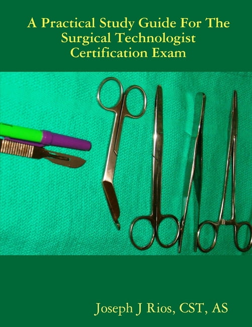 The Practical Study Guide For The Surgical Technologist Certification ...