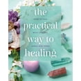 thumbnail image 1 of The Practical Way to Healing: How to Heal with Chakras, Auras and Herbs, (Hardcover), 1 of 1