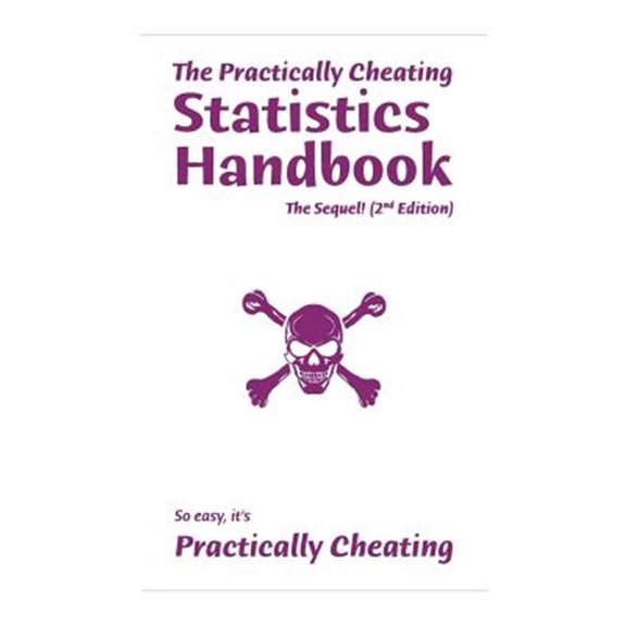 Pre-Owned The Practically Cheating Statistics Handbook, The Sequel! (2nd Edition) (Paperback) 1453767142 9781453767146