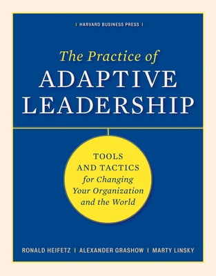 Pre-Owned The Practice of Adaptive Leadership: Tools and Tactics for Changing Your Organization the World Hardcover Ronald A. Heifetz, Marty Linsky, Alexander Grashow