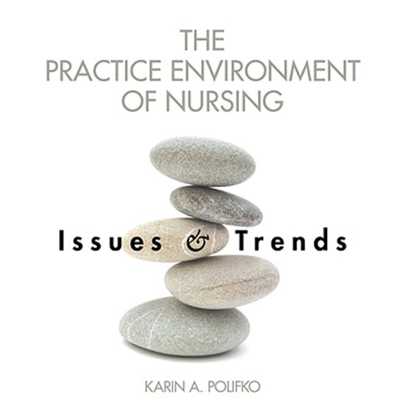 Pre-Owned The Practice Environment of Nursing: Issues and Trends (Paperback 9781428317925) by Karin A Polifko-Harris