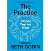 The Practice Shipping Creative Work, Hardcover