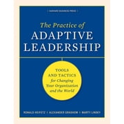 The Practice of Adaptive Leadership: Tools and Tactics for Changing Your Organization and the World, (Hardcover)